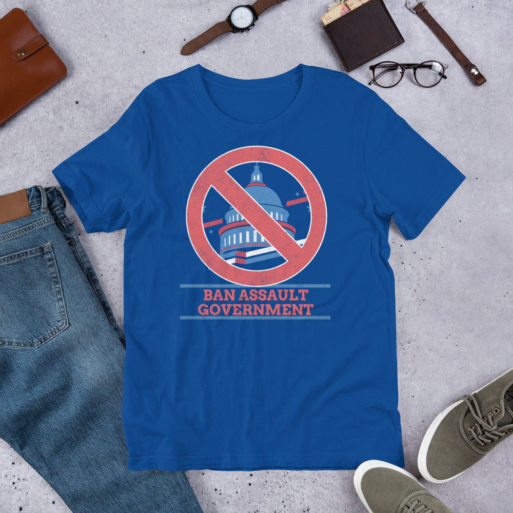 Ban Assault Governments Unisex t-shirt