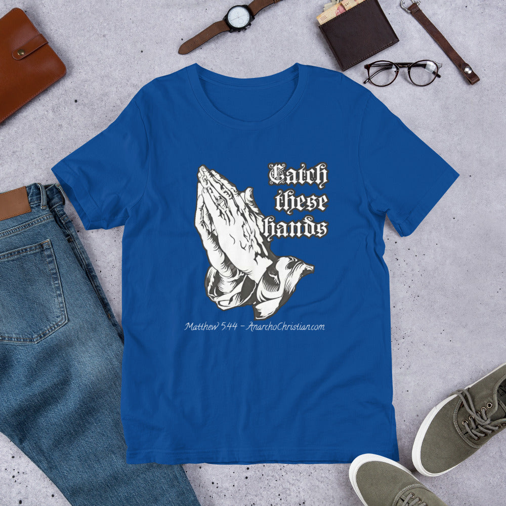 Catch these Hands AnarchoChristian Unisex t-shirt
