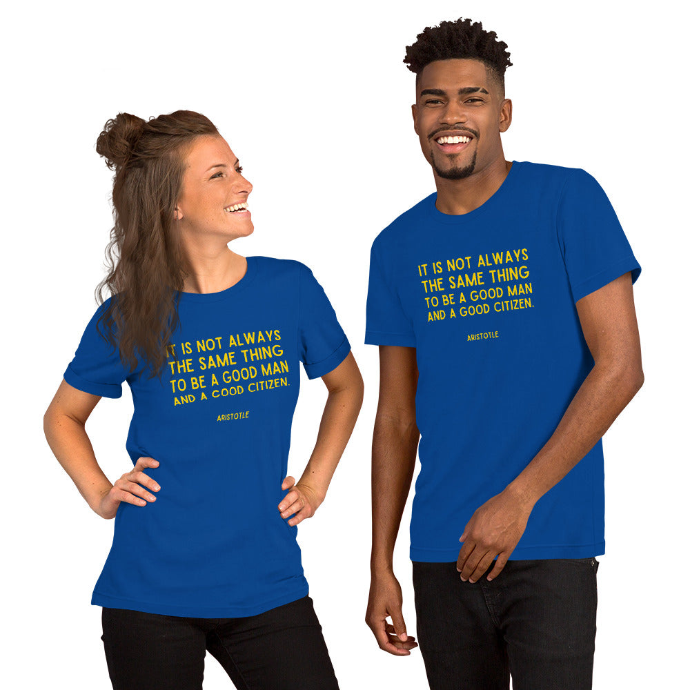 It is not always the same thing to be a good man and a good citizen - Aristotle t-shirt