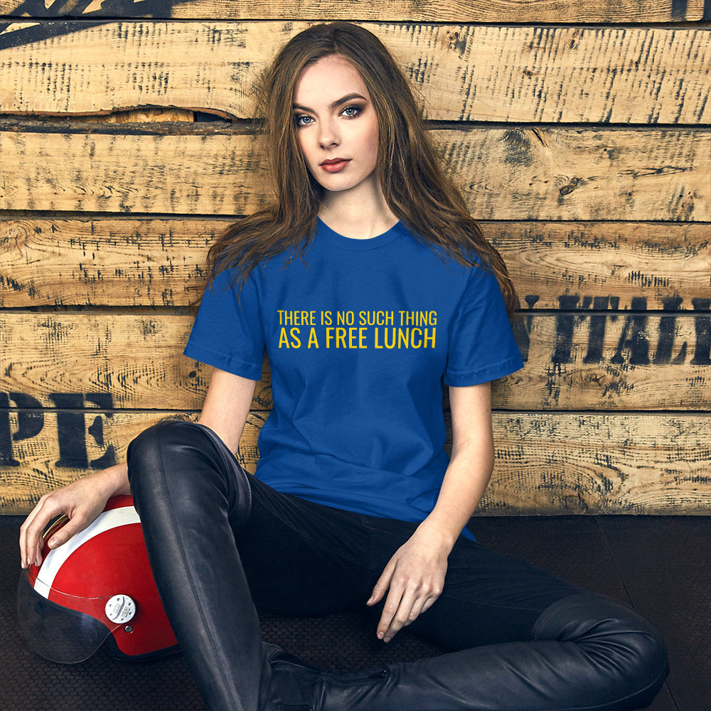 There is no such thing as a free lunch TANSTAAFL Unisex t-shirt