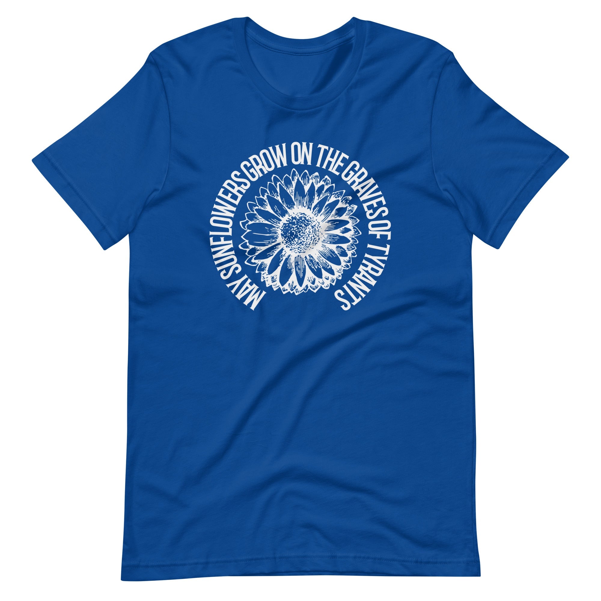 May Sunflowers Grow on the Graves of Tyrants Short-sleeve unisex t-shirt