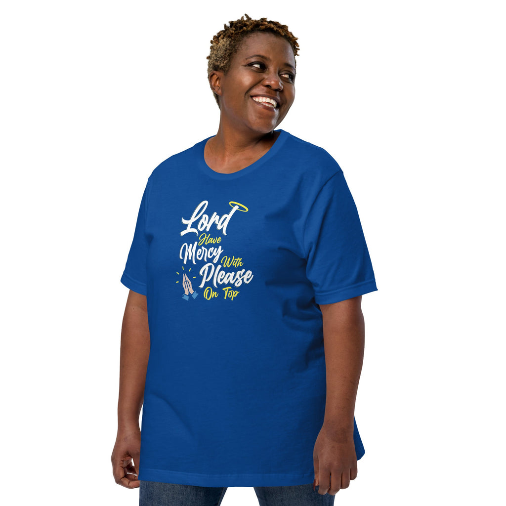 Lord have Mercy with Please on Top Unisex T-Shirt