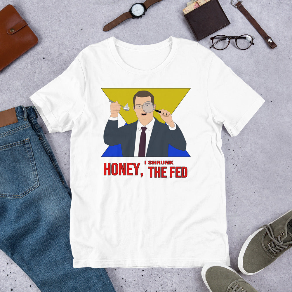 Honey I Shrunk the Fed Short-Sleeve Unisex T-Shirt