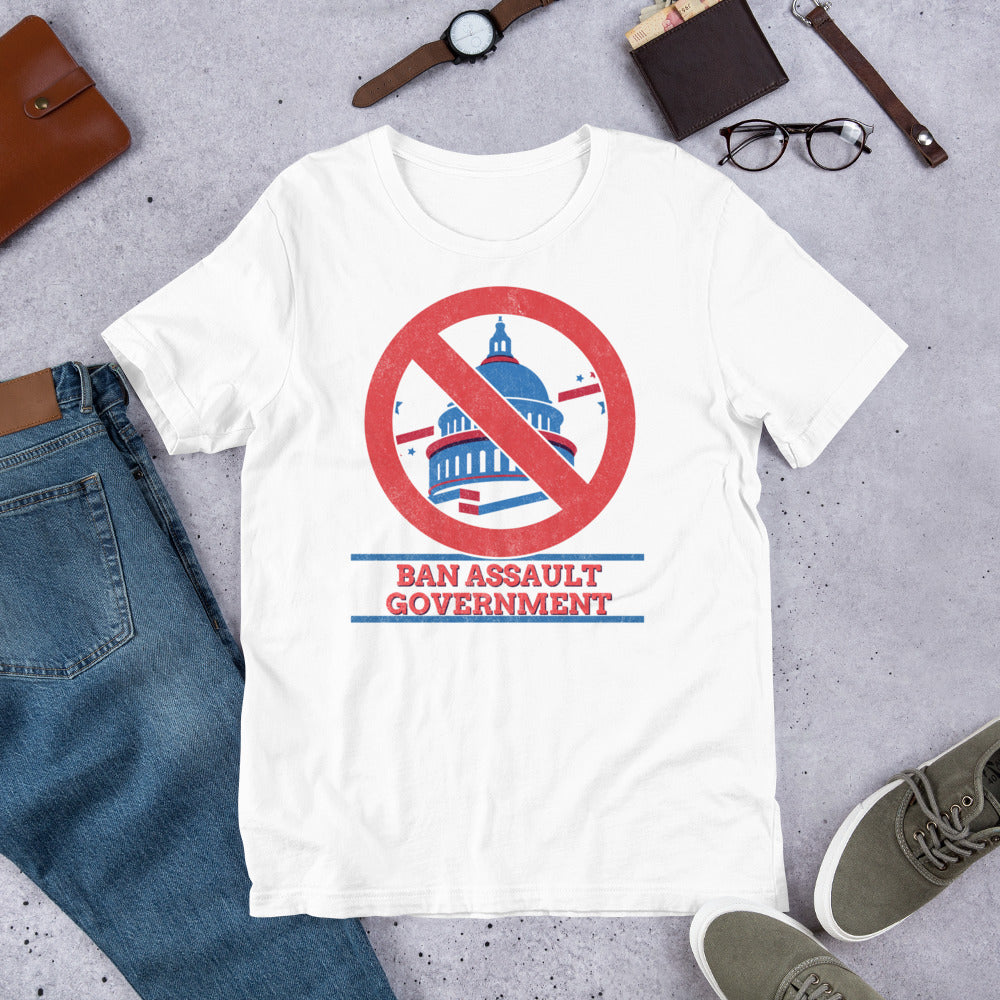 Ban Assault Governments Unisex t-shirt