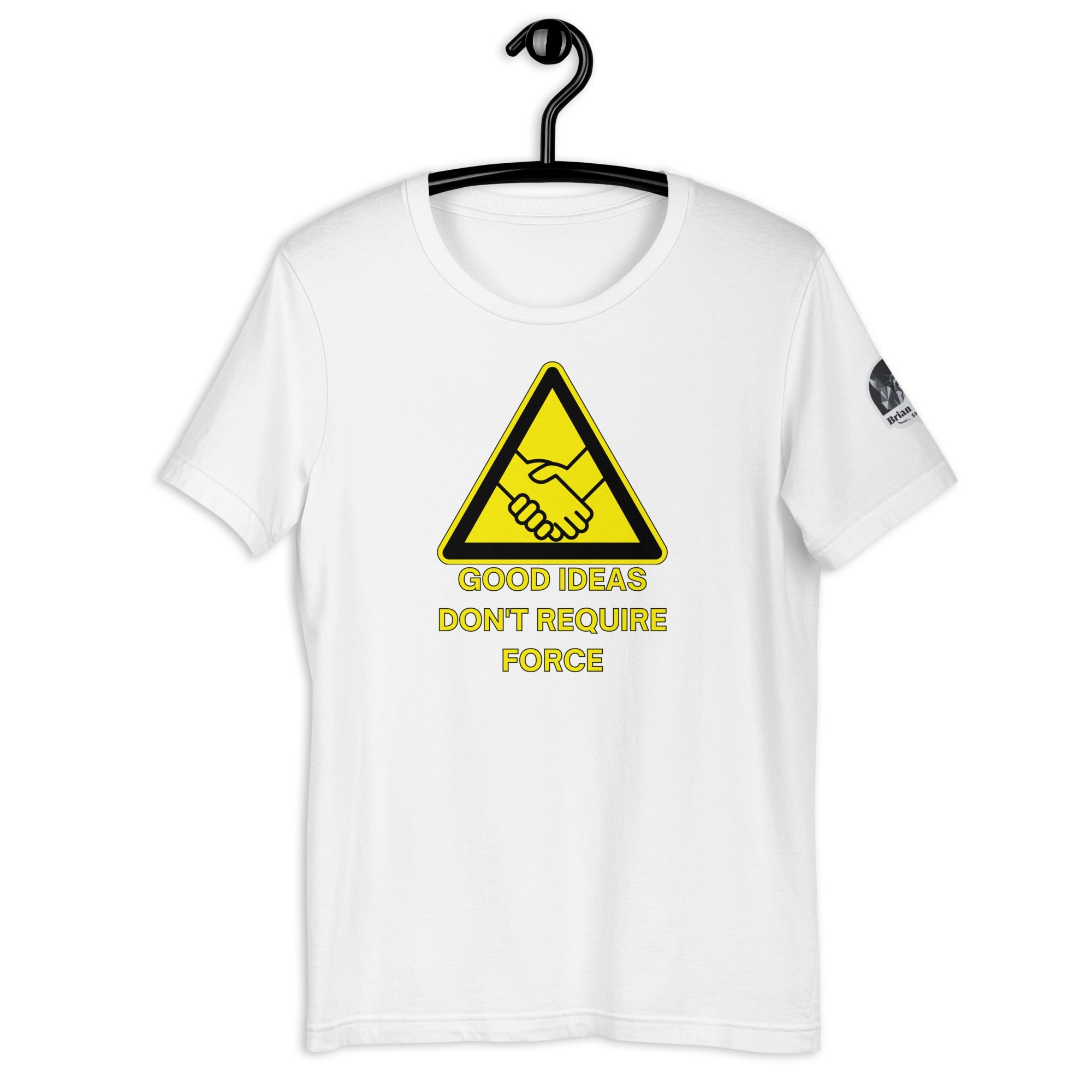 Good Ideas Don't Require Force Unisex t-shirt