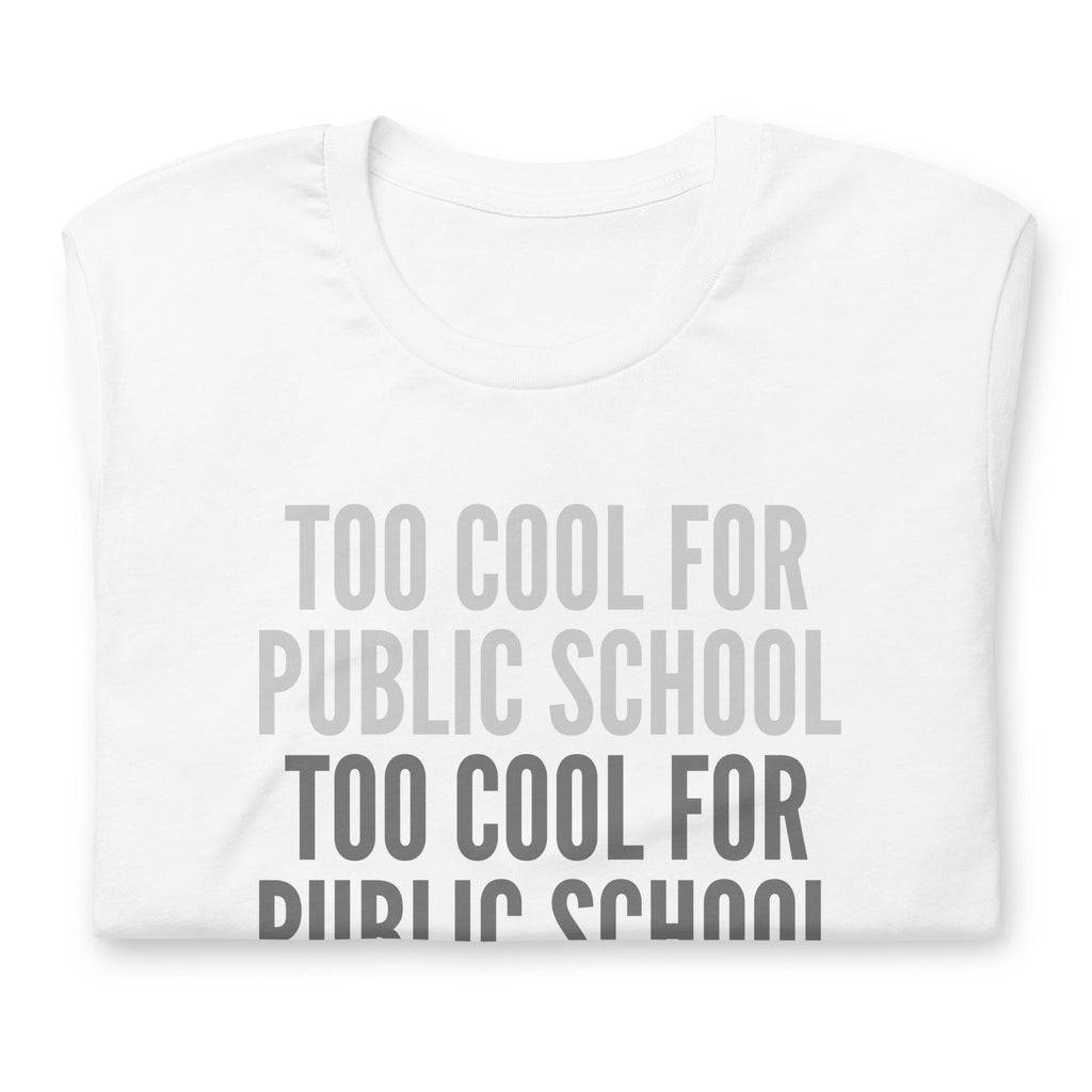 Too Cool For Public School Unisex t-shirt