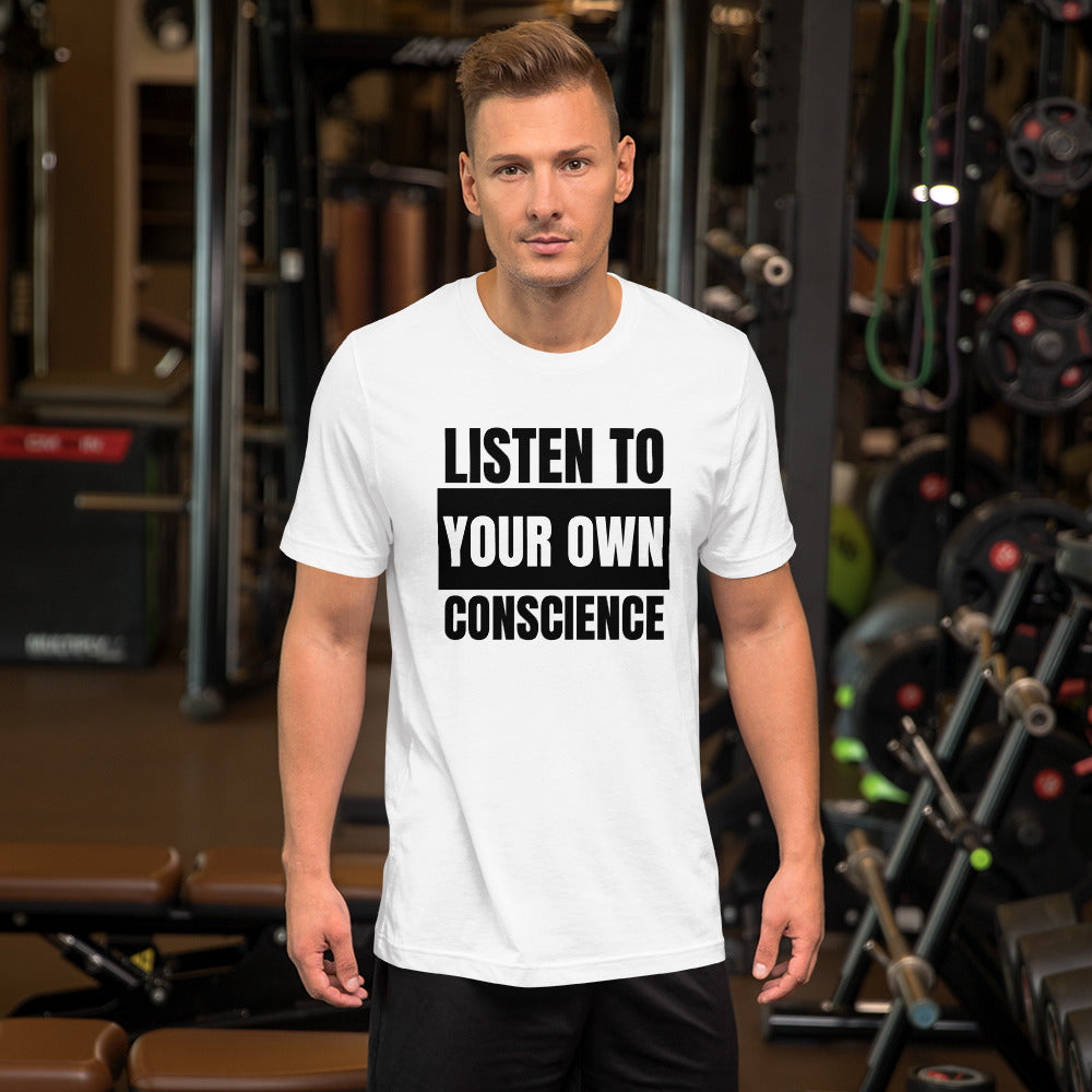 Listen to your own Conscience Unisex t-shirt