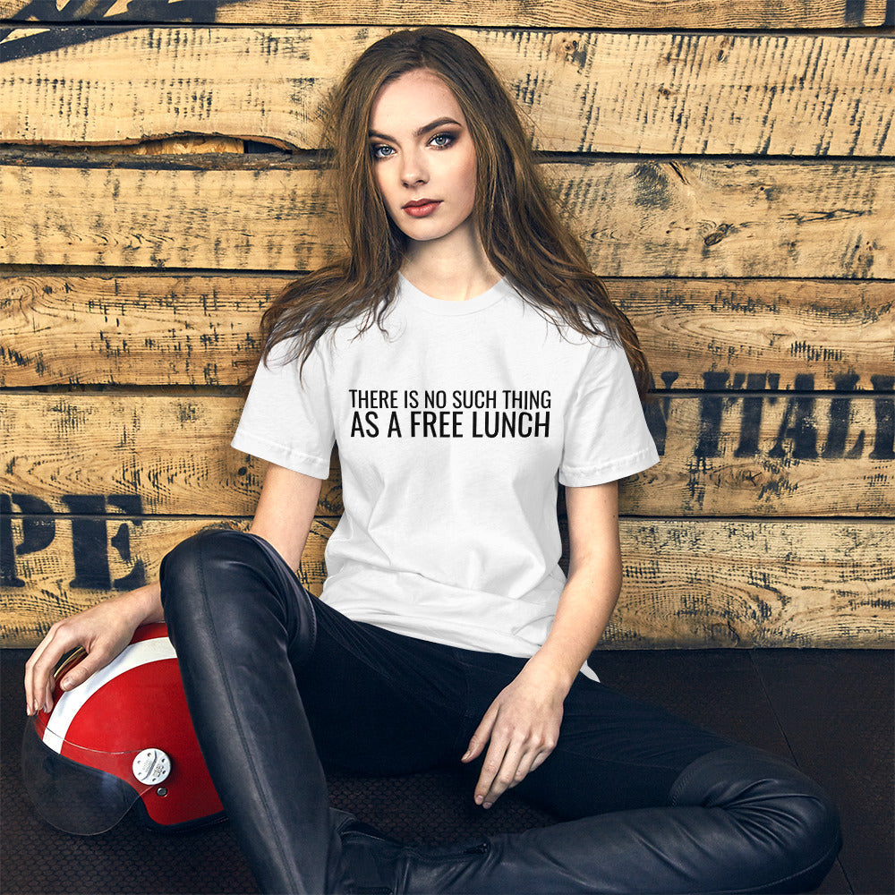 There is no such thing as a free lunch TANSTAAFL Unisex t-shirt