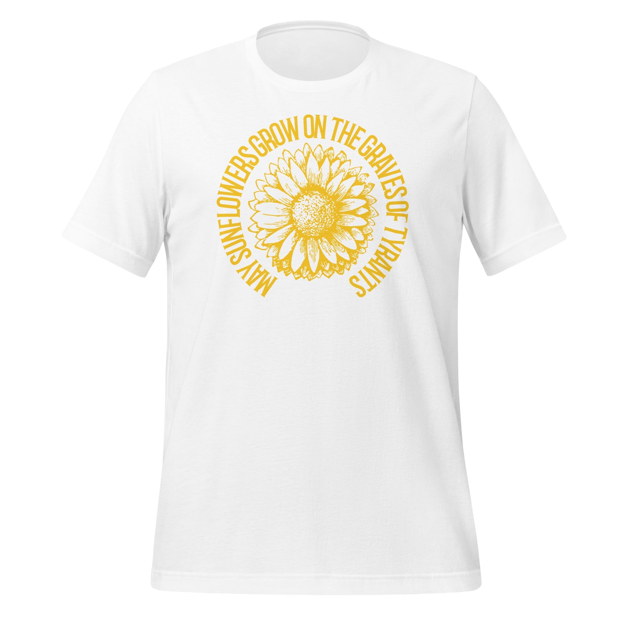 May Sunflowers Grow on the Graves of Tyrants Short-sleeve unisex t-shirt