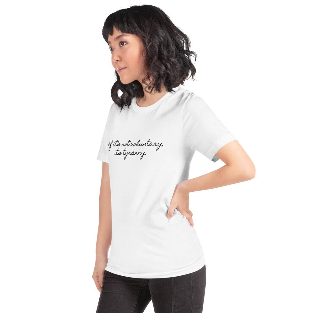 If it's not Voluntary, it's Tyranny Short-Sleeve Unisex T-Shirt