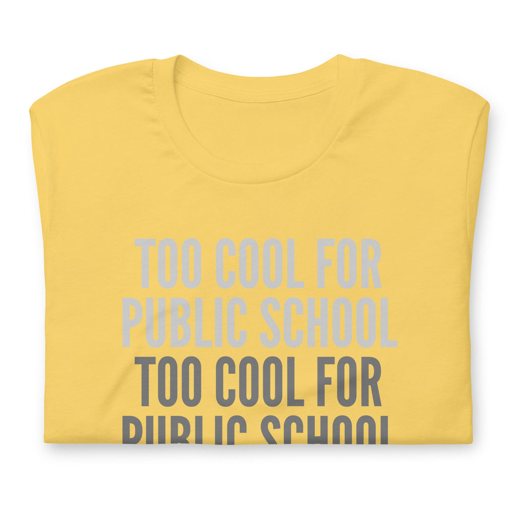 Too Cool For Public School Unisex t-shirt