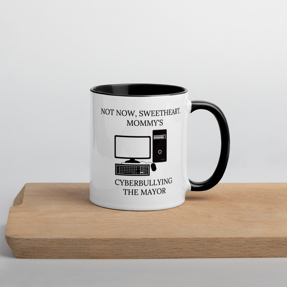 Not Now Sweetheart Mommy’s Cyberbullying The Mayor Mug with Color Inside
