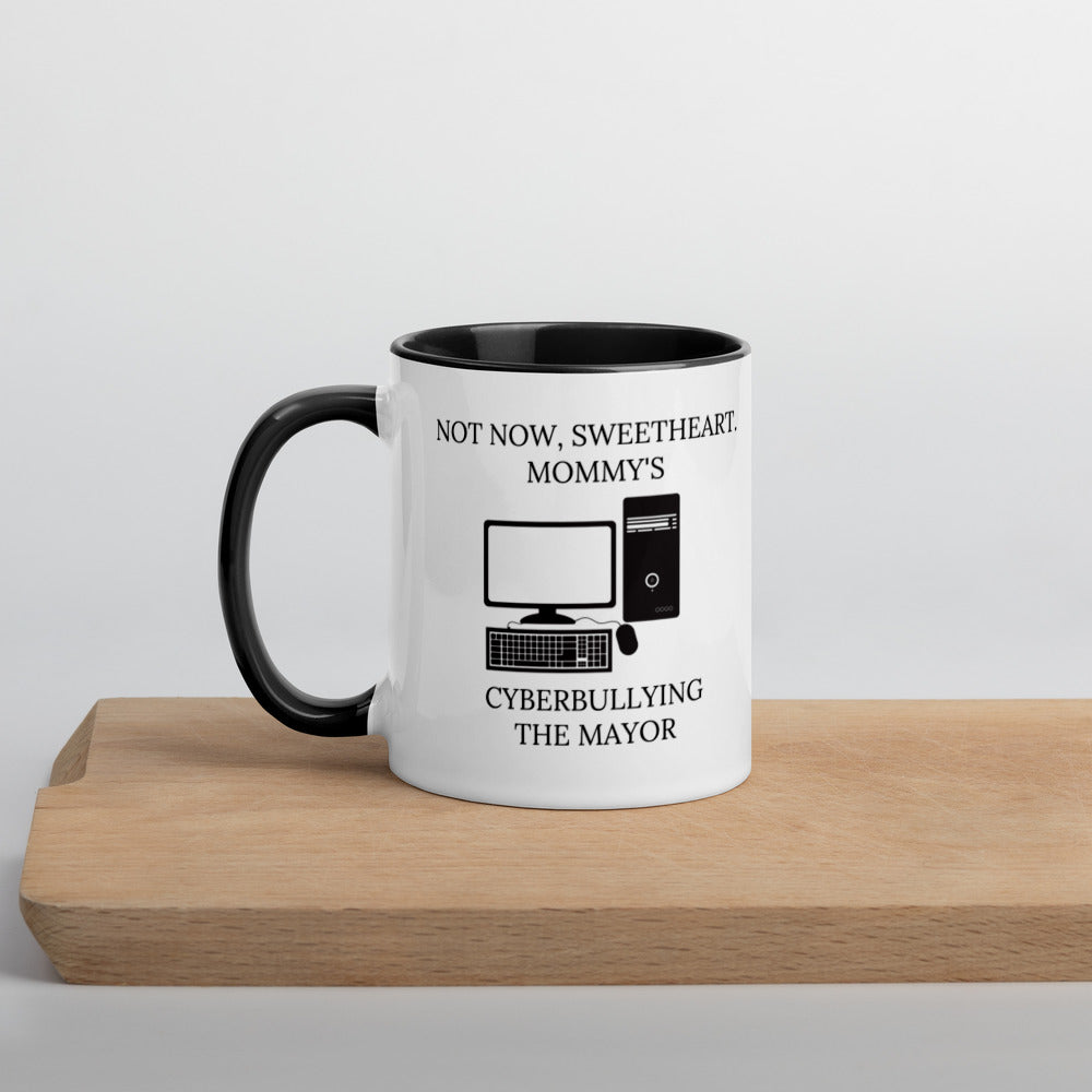 Not Now Sweetheart Mommy’s Cyberbullying The Mayor Mug with Color Inside