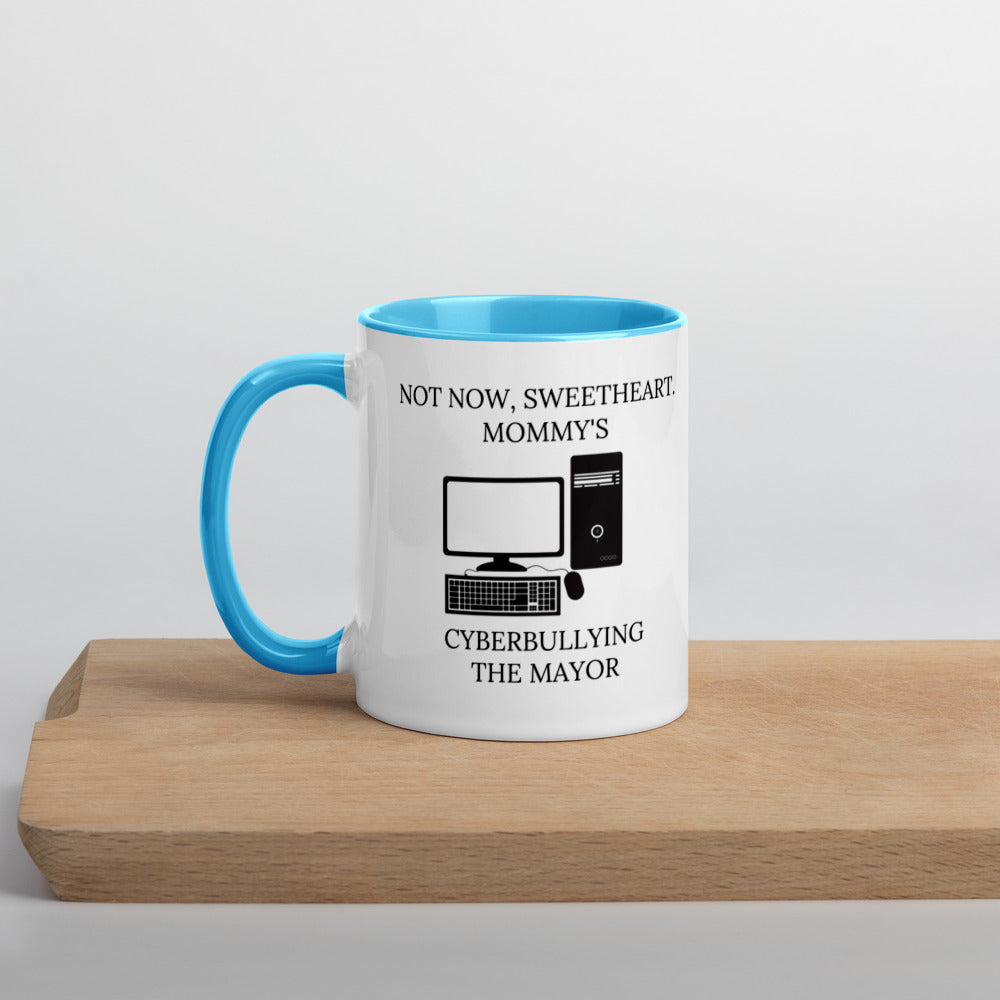Not Now Sweetheart Mommy’s Cyberbullying The Mayor Mug with Color Inside