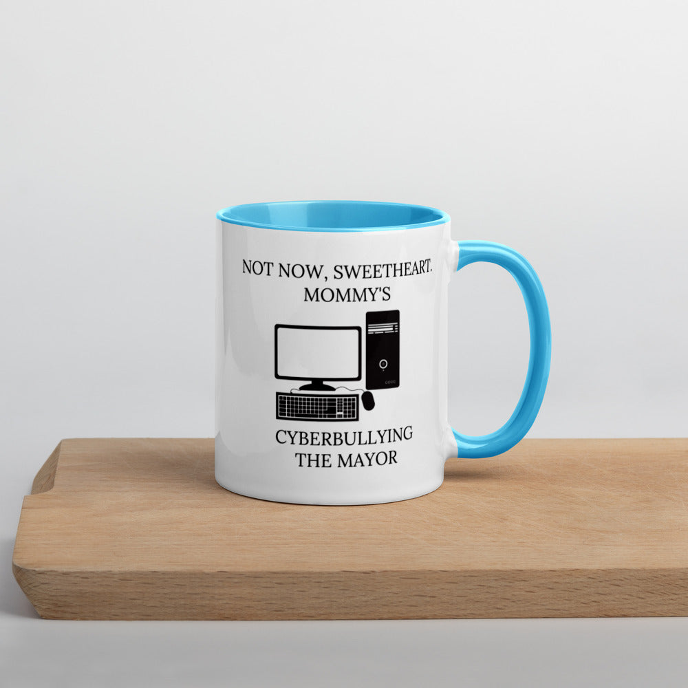 Not Now Sweetheart Mommy’s Cyberbullying The Mayor Mug with Color Inside