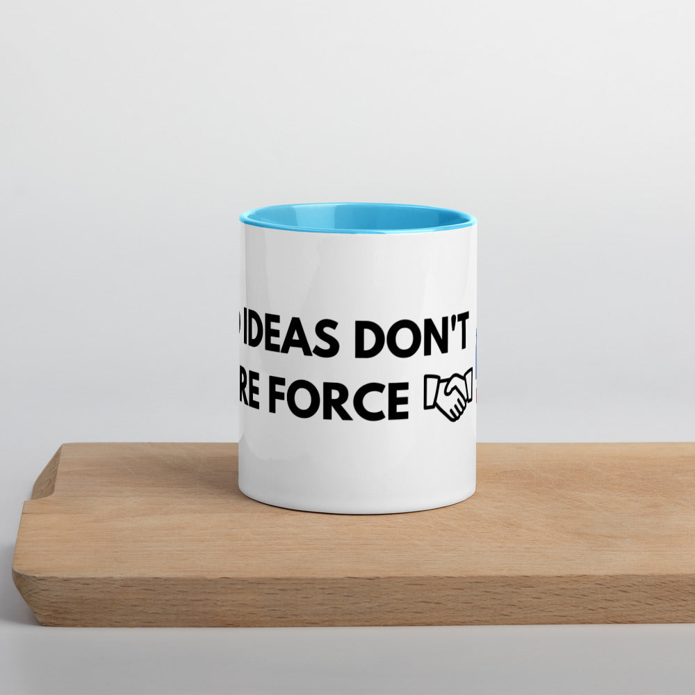 Good Ideas Don't Require Force Mug with Color Inside