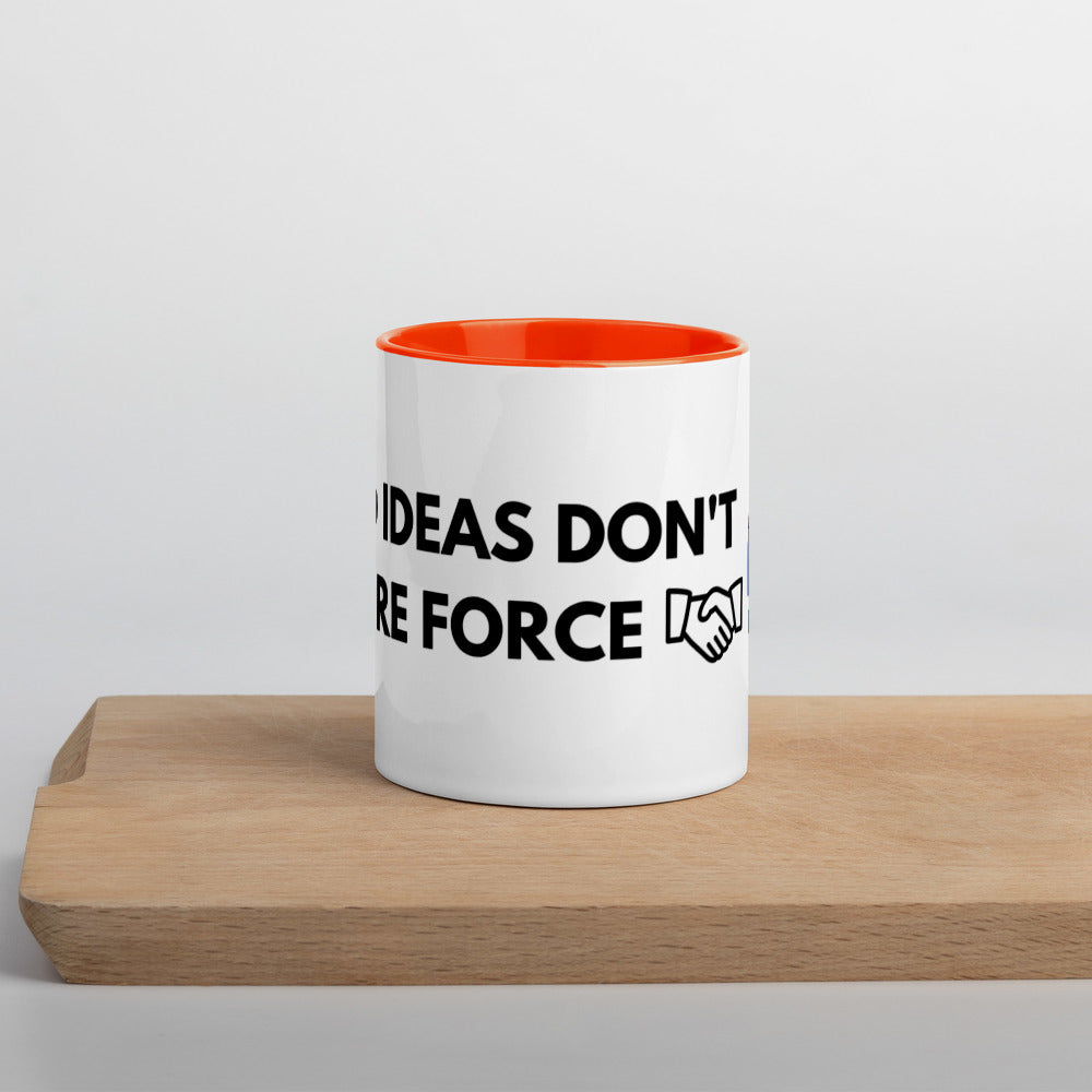 Good Ideas Don't Require Force Mug with Color Inside