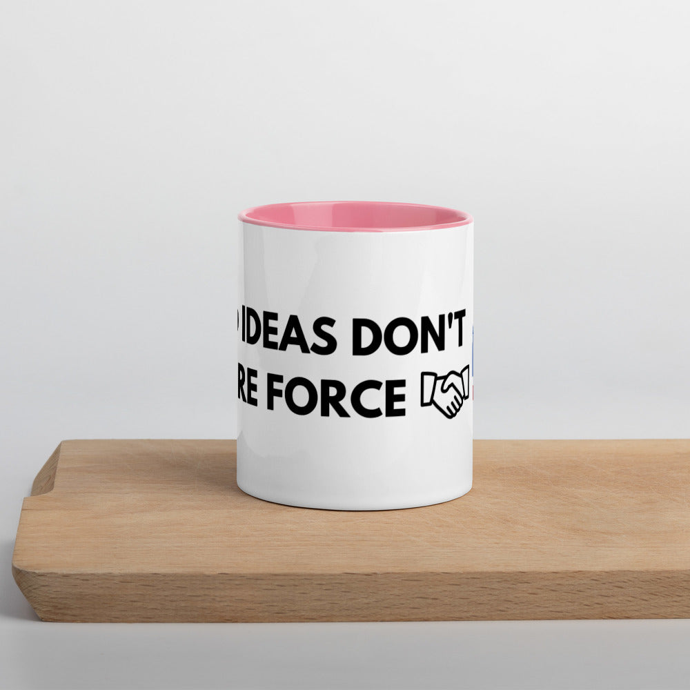 Good Ideas Don't Require Force Mug with Color Inside