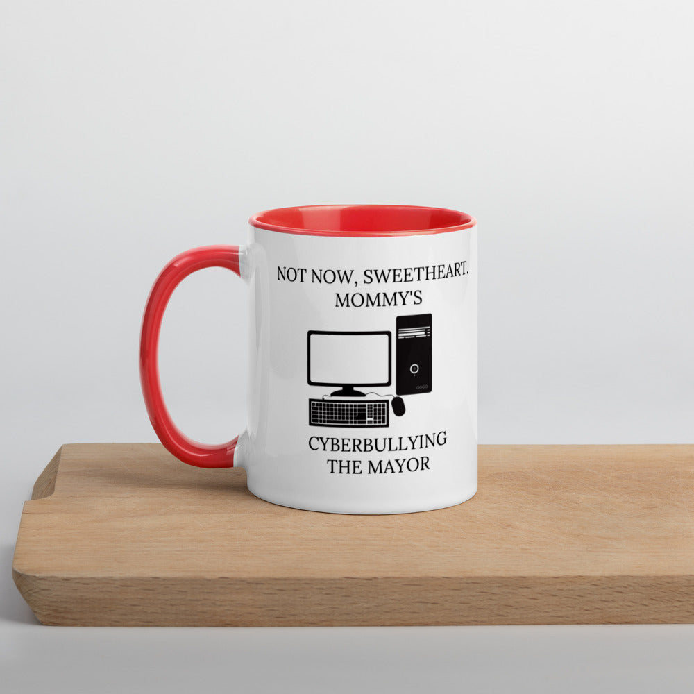 Not Now Sweetheart Mommy’s Cyberbullying The Mayor Mug with Color Inside