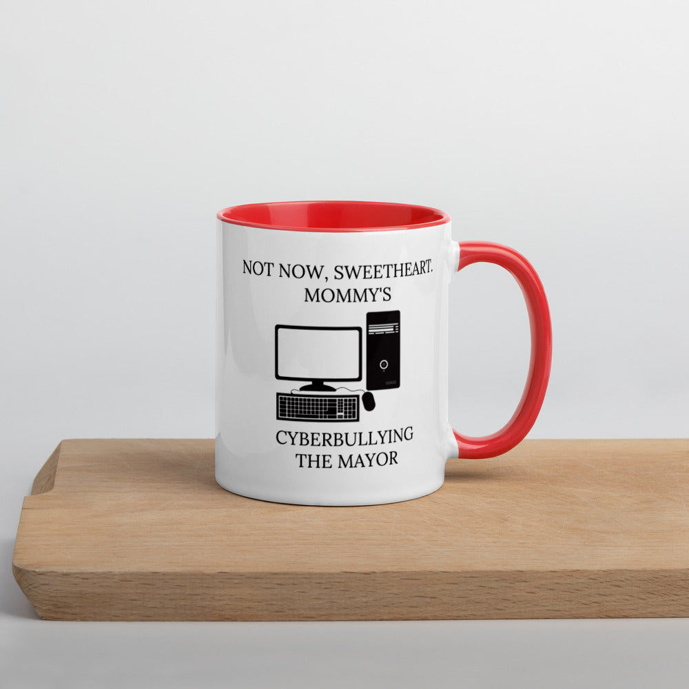 Not Now Sweetheart Mommy’s Cyberbullying The Mayor Mug with Color Inside
