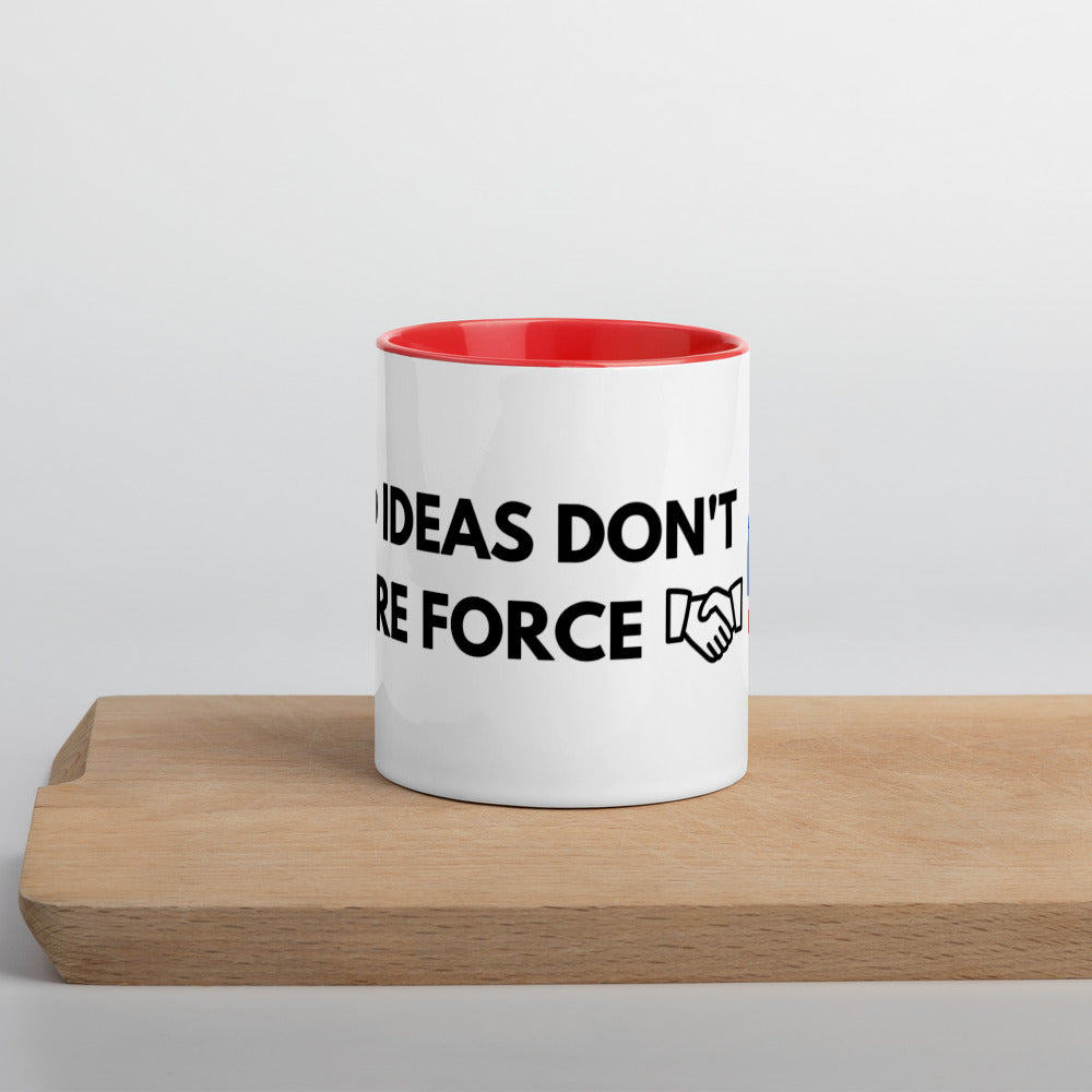 Good Ideas Don't Require Force Mug with Color Inside