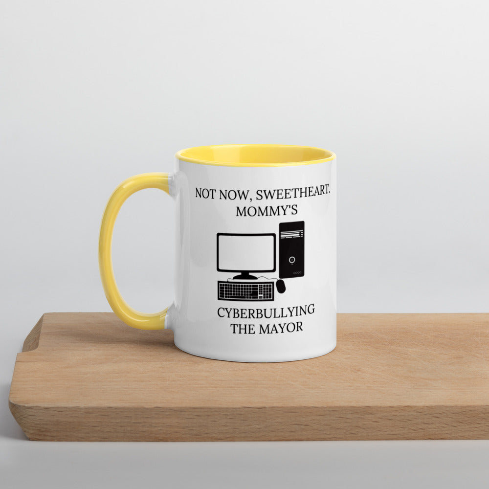 Not Now Sweetheart Mommy’s Cyberbullying The Mayor Mug with Color Inside