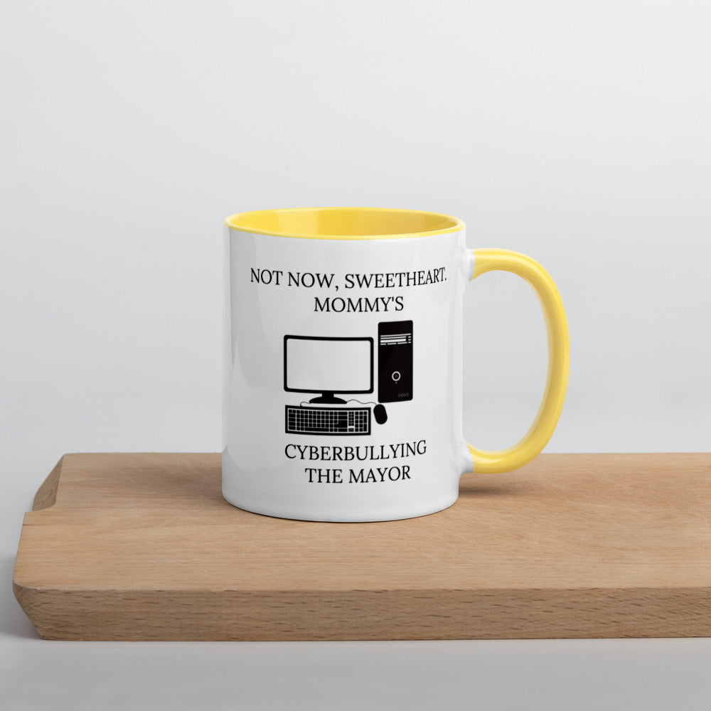 Not Now Sweetheart Mommy’s Cyberbullying The Mayor Mug with Color Inside