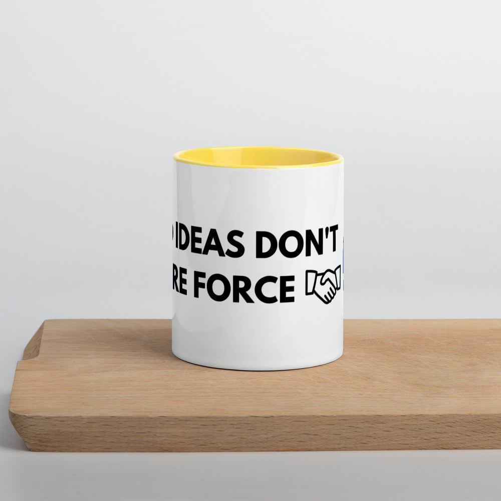 Good Ideas Don't Require Force Mug with Color Inside