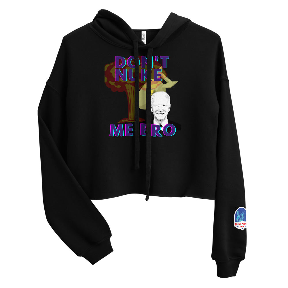 Don't Nuke me Bro Ladies' Crop Hoodie