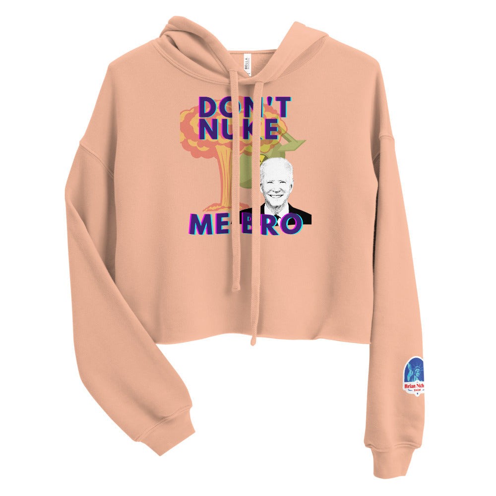 Don't Nuke me Bro Ladies' Crop Hoodie