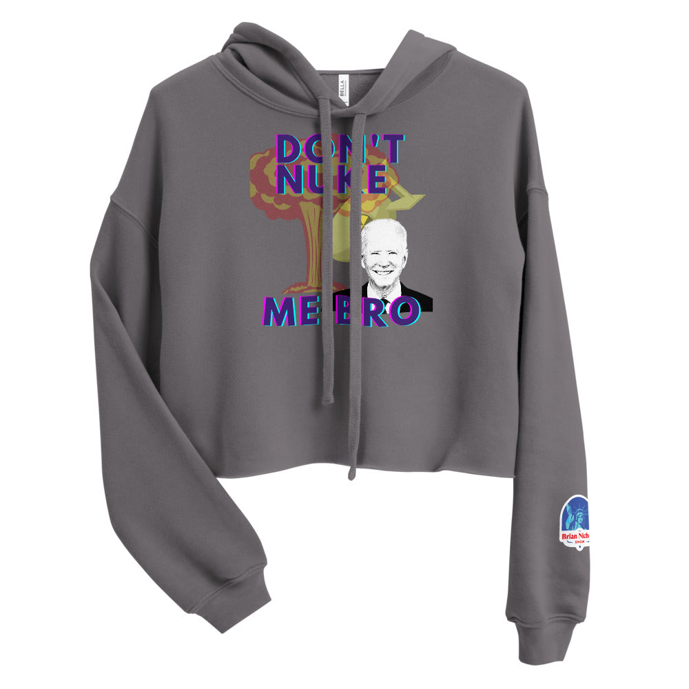 Don't Nuke me Bro Ladies' Crop Hoodie