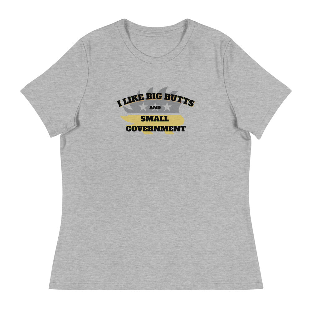 I Like Big Butts and Small Government Women's Relaxed T-Shirt
