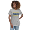 None of the Above Women's Relaxed T-Shirt