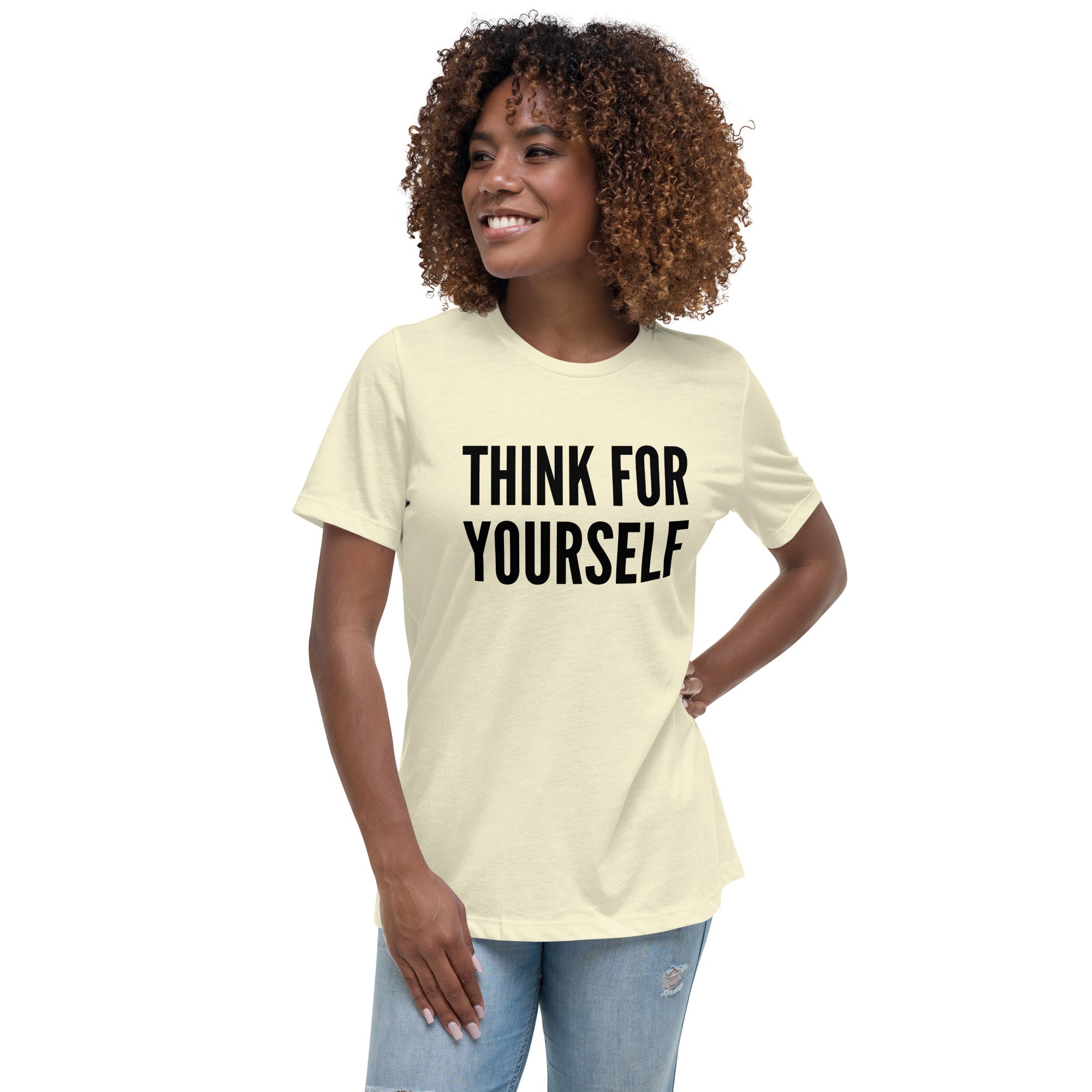 Think for Yourself Women's Relaxed T-Shirt