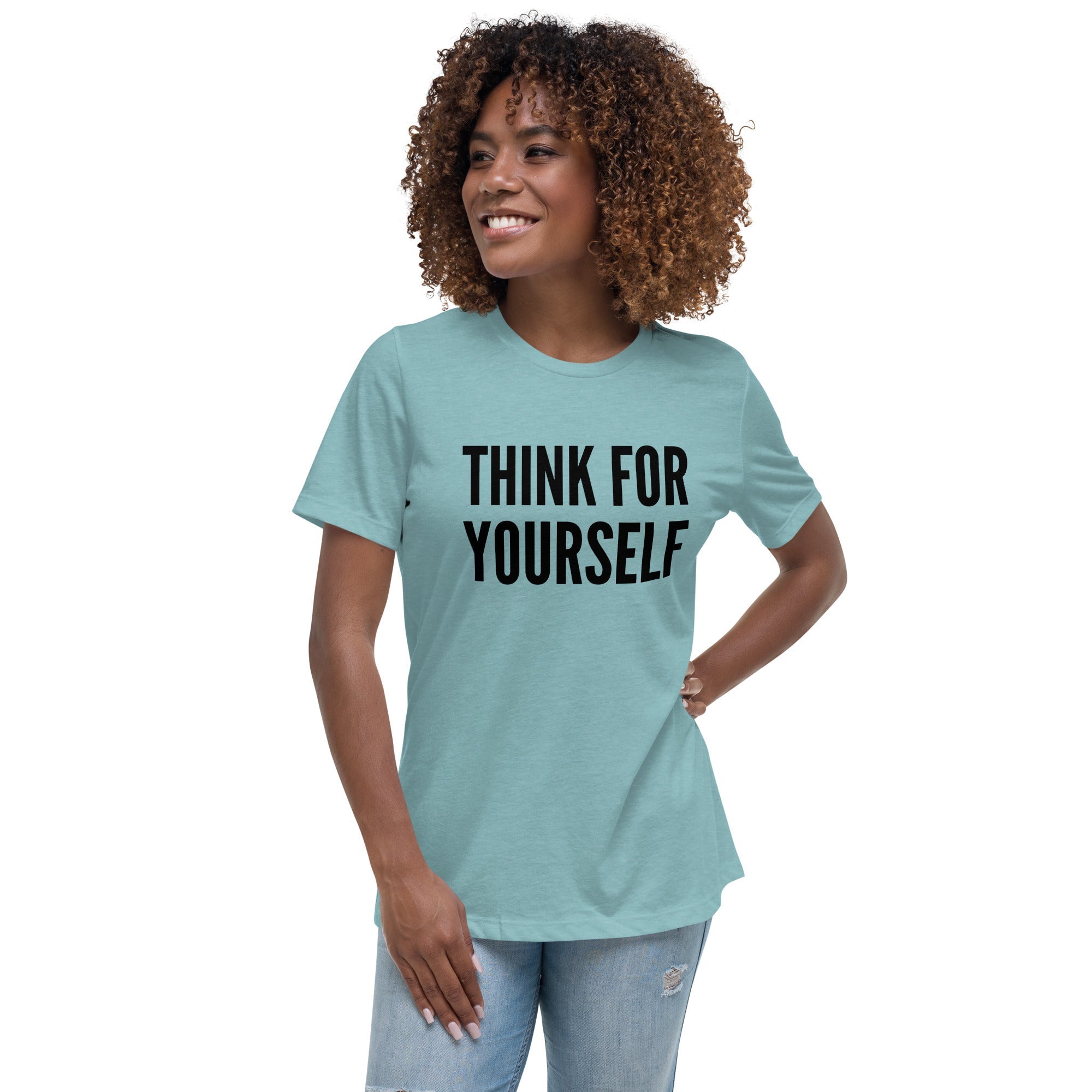 Think for Yourself Women's Relaxed T-Shirt