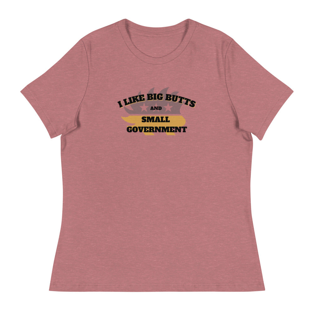 I Like Big Butts and Small Government Women's Relaxed T-Shirt