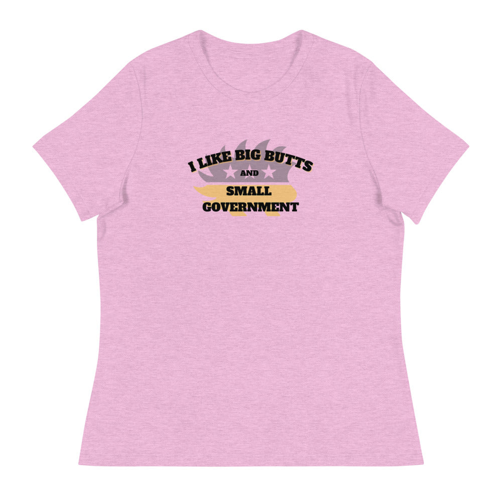 I Like Big Butts and Small Government Women's Relaxed T-Shirt