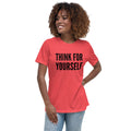 Think for Yourself Women's Relaxed T-Shirt