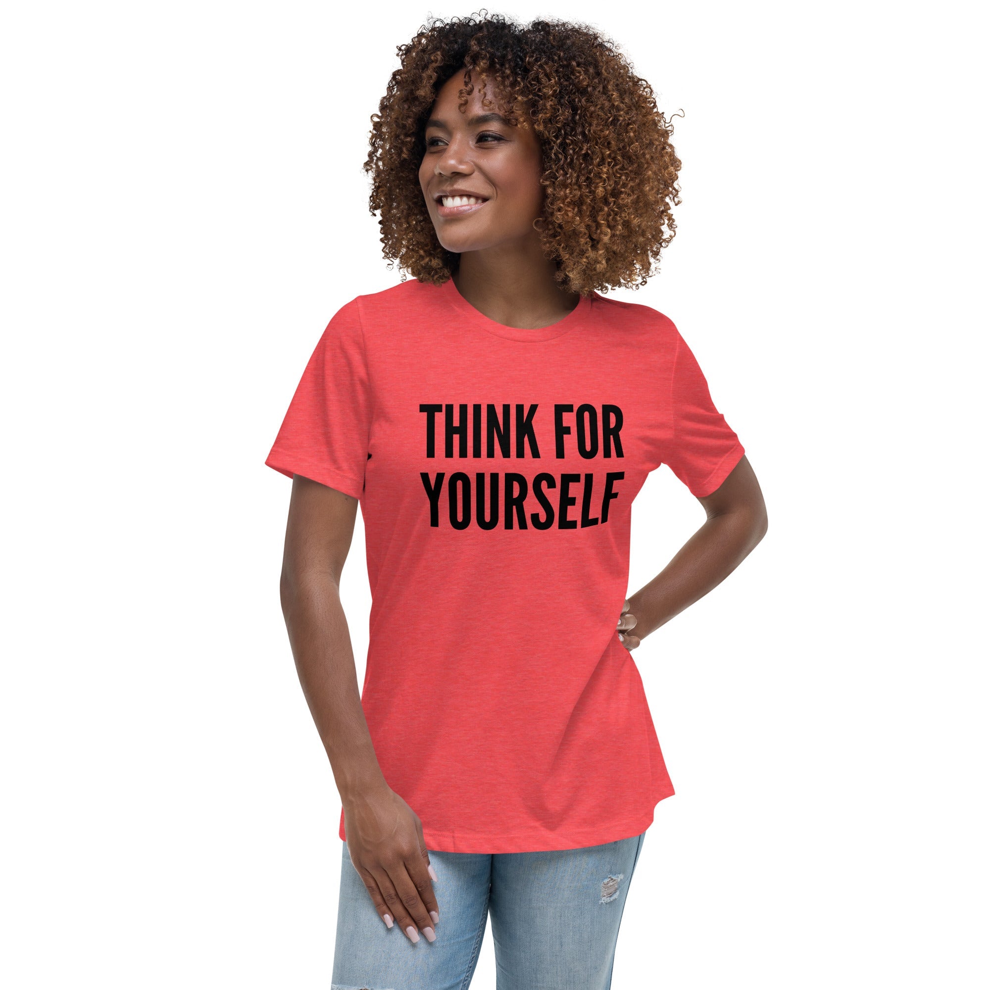 Think for Yourself Women's Relaxed T-Shirt