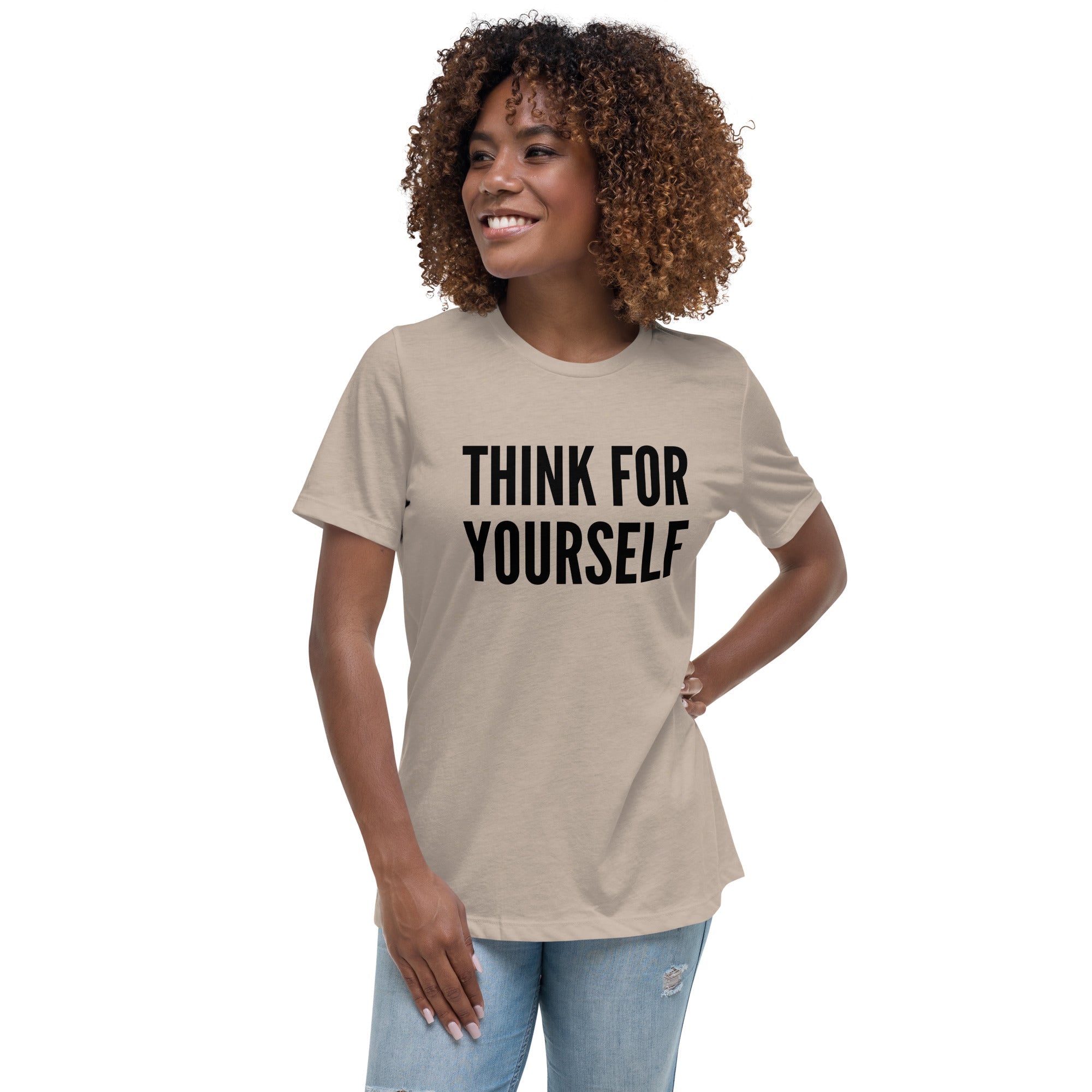 Think for Yourself Women's Relaxed T-Shirt