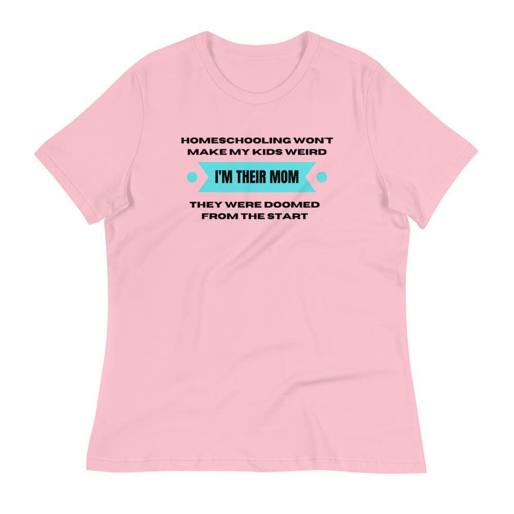 Homeschool wont make my kids weird Women's Relaxed T-Shirt