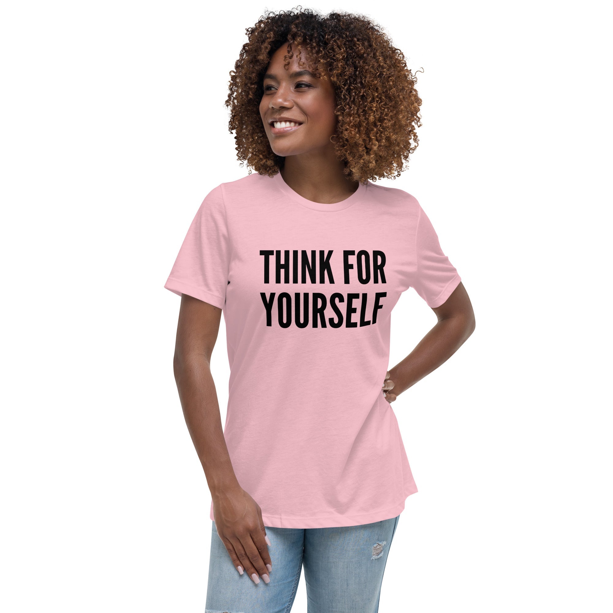 Think for Yourself Women's Relaxed T-Shirt