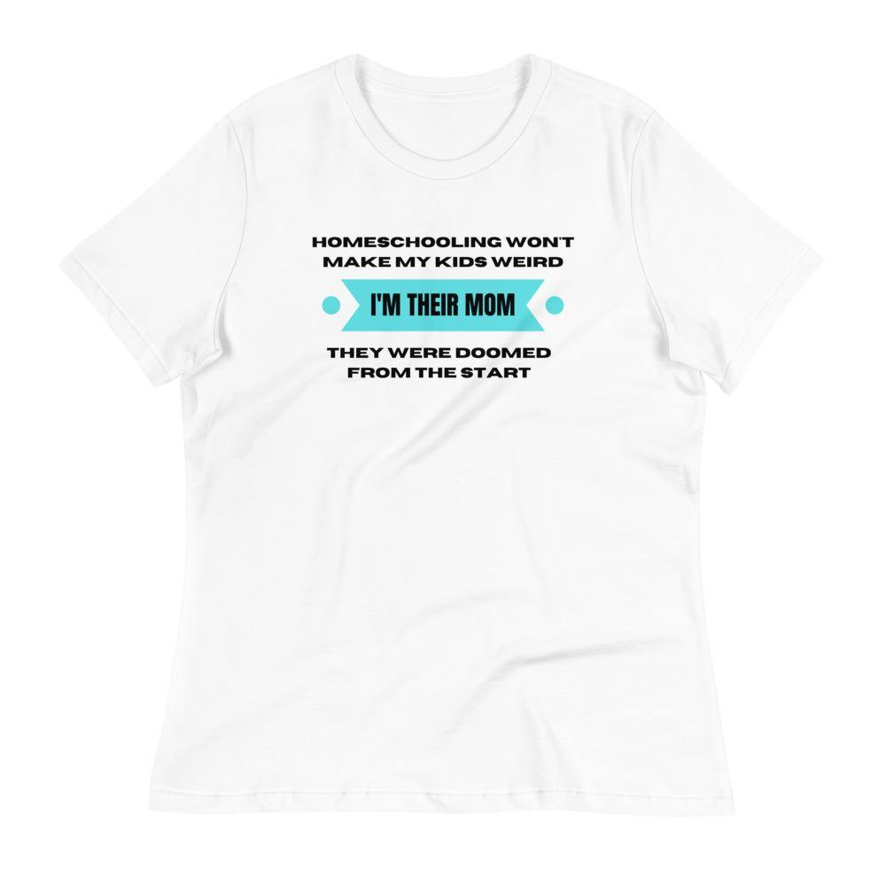Homeschool wont make my kids weird Women's Relaxed T-Shirt