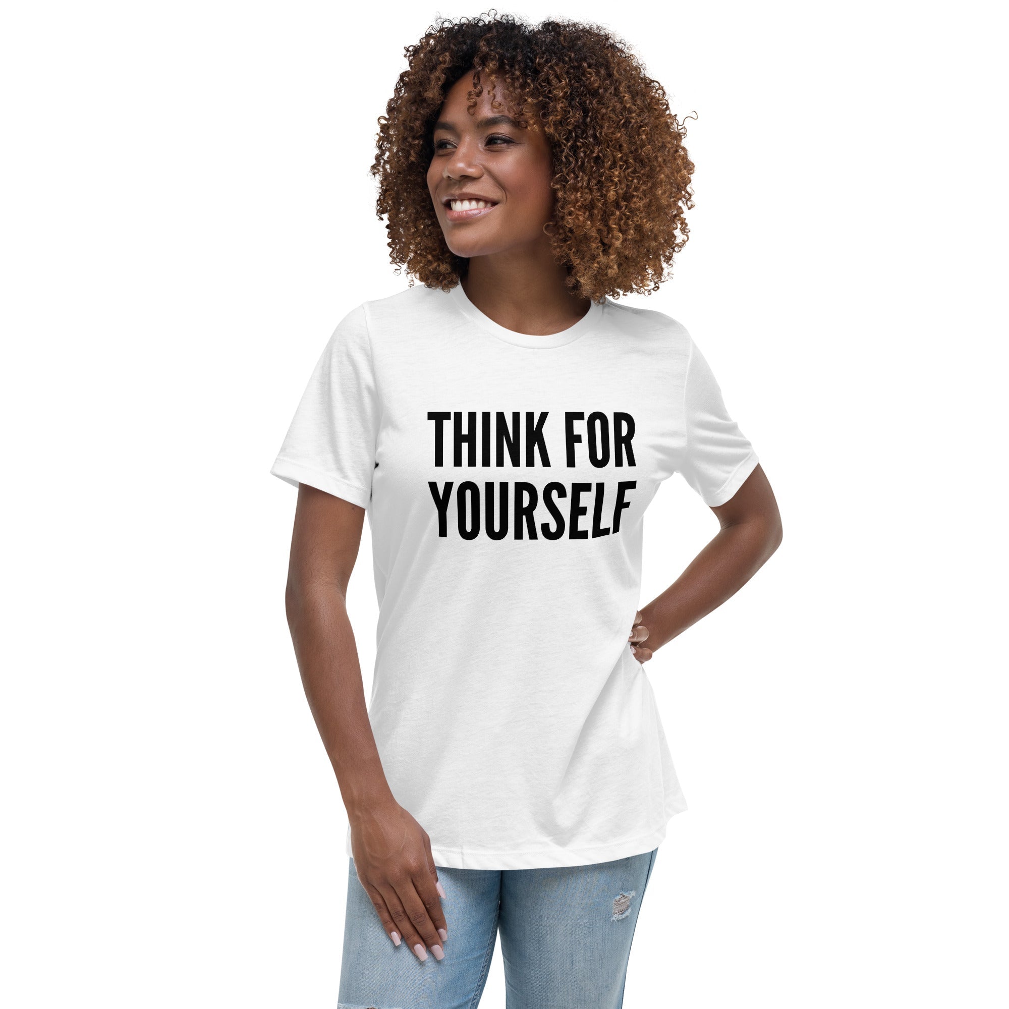 Think for Yourself Women's Relaxed T-Shirt